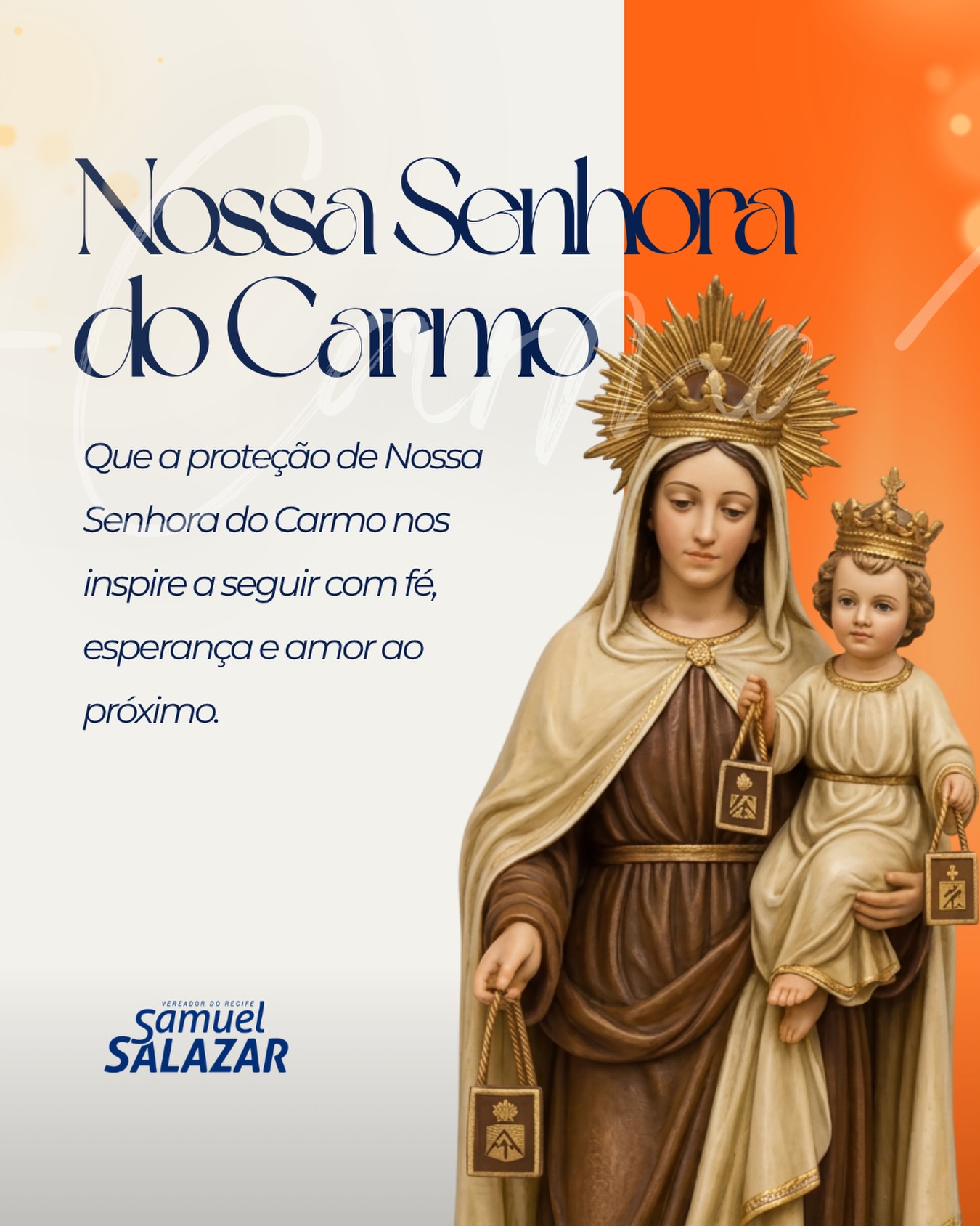 Neste Dia de Nossa Senhora do Carmo, renovamos nossa fé e nossa esperança.

Que sua proteção continue guiando nossa cidade, abençoando as famílias e fortalecendo em cada um de nós os valores da solidariedade, da paz e do amor ao próximo. ✨

Viva Nossa Senhora do Carmo! 🙏🏼